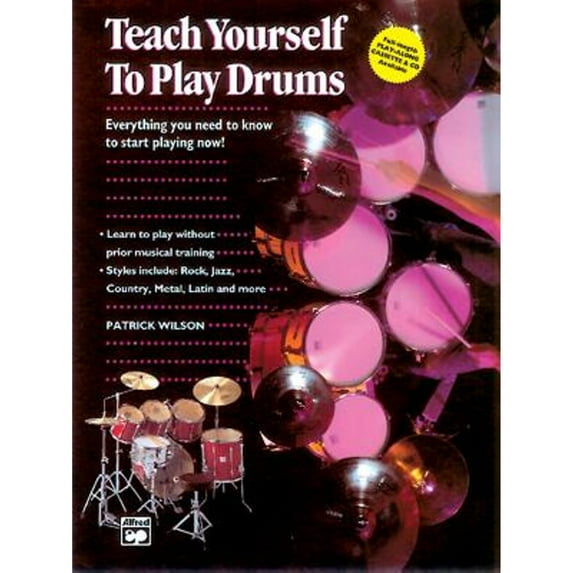 Pre-Owned Alfred's Teach Yourself to Play Drums: Everything You Need to Know to Start Playing Now! (Paperback) by Patrick Wilson