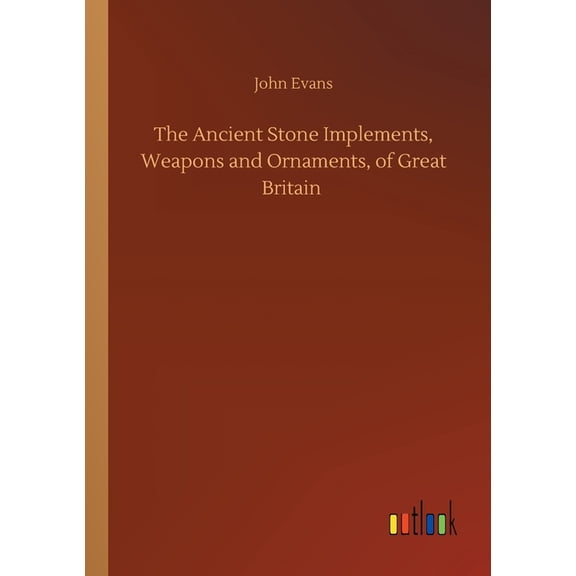 The Ancient Stone Implements, Weapons And Ornaments, Of Great Britain - 9783752348200