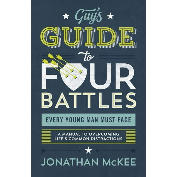 The Guy's Guide to Four Battles Every Young Man Must Face, (Paperback)