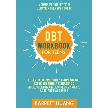 Mental Health Therapy DBT Workbook for Teens: A Complete Dialectical Behavior Therapy Toolkit: Essential Coping Skills and Practical Activitie, Book 2, (Paperback)