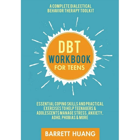 Mental Health Therapy DBT Workbook for Teens: A Complete Dialectical Behavior Therapy Toolkit: Essential Coping Skills and Practical Activitie, Book 2, (Paperback)