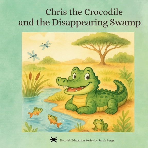 Nourish Educational Chris the Crocodile & the Disappearing Swamp, (Paperback)