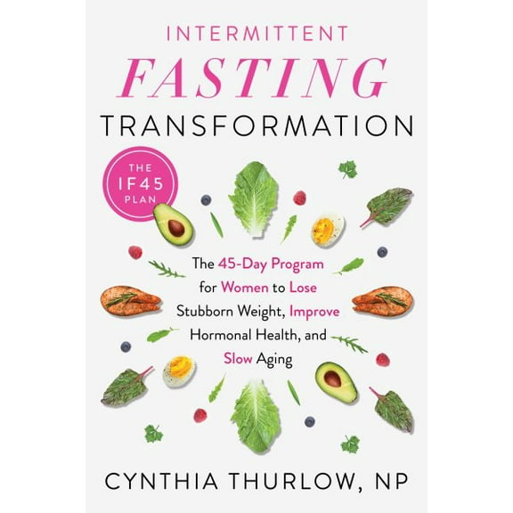 Pre-Owned Intermittent Fasting Transformation: The 45-Day Program for Women to Lose Stubborn Weight, Improve Hormonal Health, and Slow Aging (Paperback) 0593419316 9780593419311