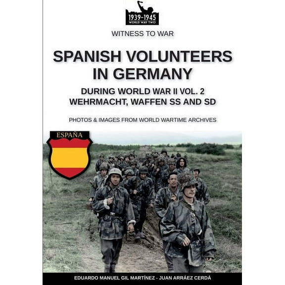 Spanish volunteers in Germany during World War II - Vol. 2, (Paperback)