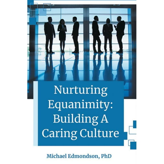 Nurturing Equanimity: Building a Caring Culture, (Paperback)