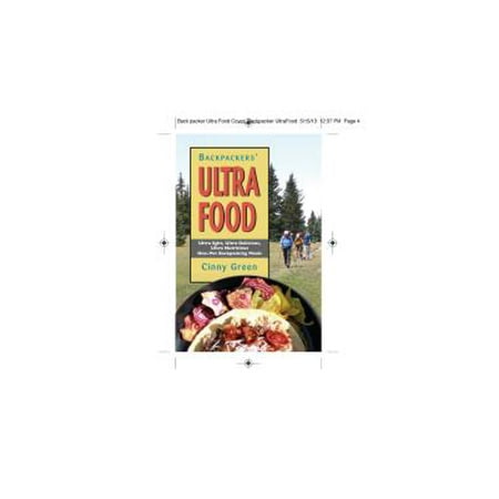 Backpackers' Ultra Food : Ultra Light, Ultra Delicious, Ultra Nutritious One-Pot Backpacking (Best Food To Bring Backpacking)