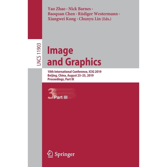Image and Graphics: 10th International Conference, Icig 2019, Beijing, China, August 23-25, 2019, Proceedings, Part III, (Paperback)