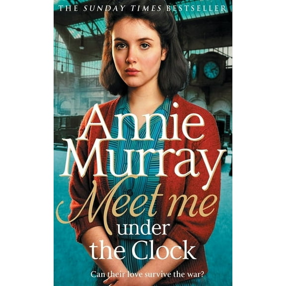 Meet Me Under the Clock: A gritty and heartwarming wartime saga, (Paperback)