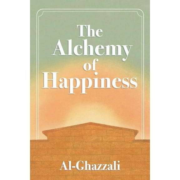 The Alchemy of Happiness, (Paperback)