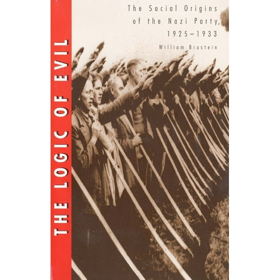 The Logic of Evil : The Social Origins of the Nazi Party, 1925-1933 (Paperback)