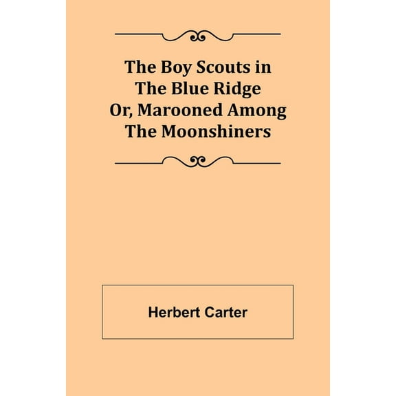 The Boy Scouts in the Blue Ridge; Or, Marooned Among the Moonshiners, (Paperback)