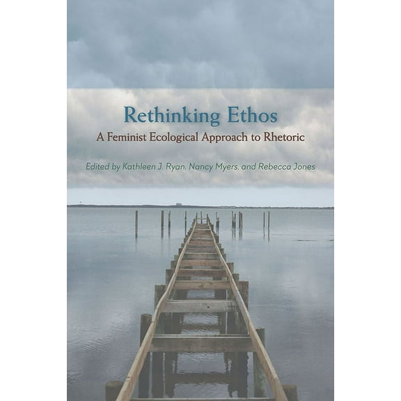 Studies in Rhetorics and Feminisms: Rethinking Ethos : A Feminist Ecological Approach to Rhetoric (Paperback)