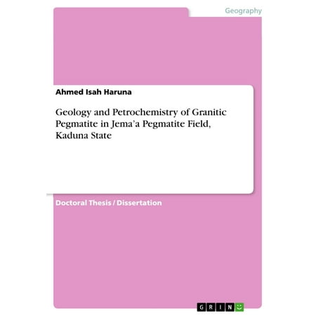 Geology and Petrochemistry of Granitic Pegmatite in Jema'a Pegmatite Field, Kaduna State -