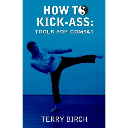 How to Kick-Ass: Tools for combat (Paperback)