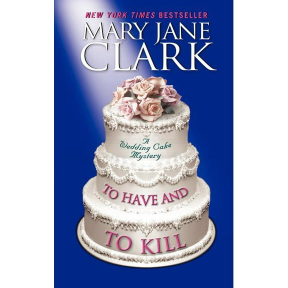 Piper Donovan/Wedding Cake Mysteries To Have and to Kill, Book 1, (Paperback)