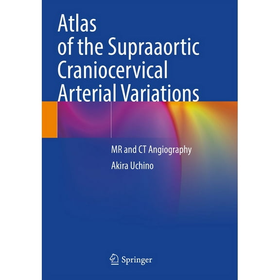 Atlas of the Supraaortic Craniocervical Arterial Variations: MR and CT Angiography, (Paperback)