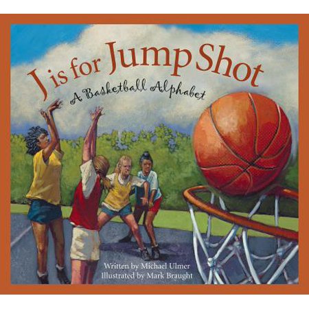 Make Jump Shot - J Is for Jump Shot : A Basketball Alphabet
