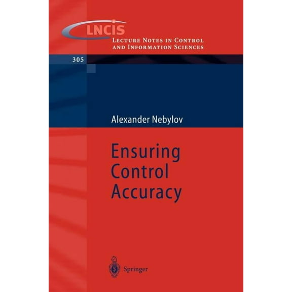 Lecture Notes in Control and Information Ensuring Control Accuracy, Book 305, (Paperback)