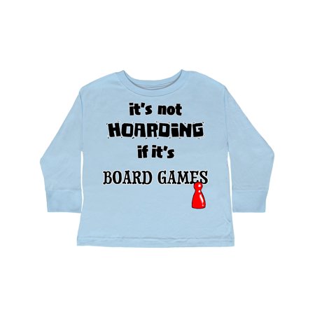 

Inktastic It s not Hoarding if it s Board Games Gift Toddler Boy or Toddler Girl Long Sleeve T-Shirt
