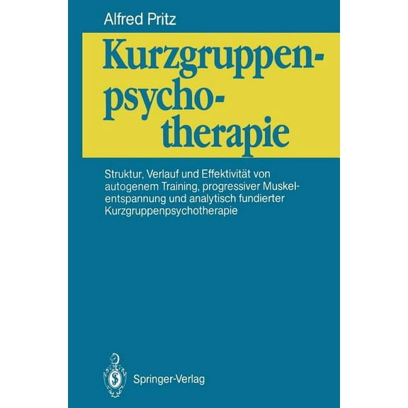 Kurzgruppenpsychotherapie: Struktur, Verlauf Und Effektivität Von Autogenem Training, Progressiver Muskelentspannung Und, (Paperback)