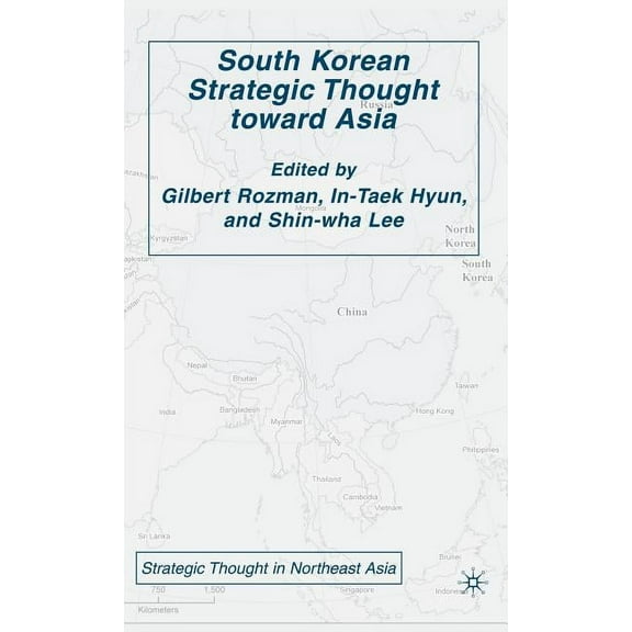 Strategic Thought in Northeast Asia South Korean Strategic Thought Toward Asia, (Hardcover)