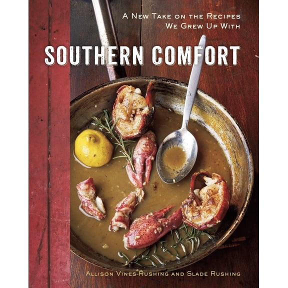 Pre-Owned Southern Comfort: A New Take on the Recipes We Grew Up with [A Cookbook] (Hardcover) 1607742624 9781607742623