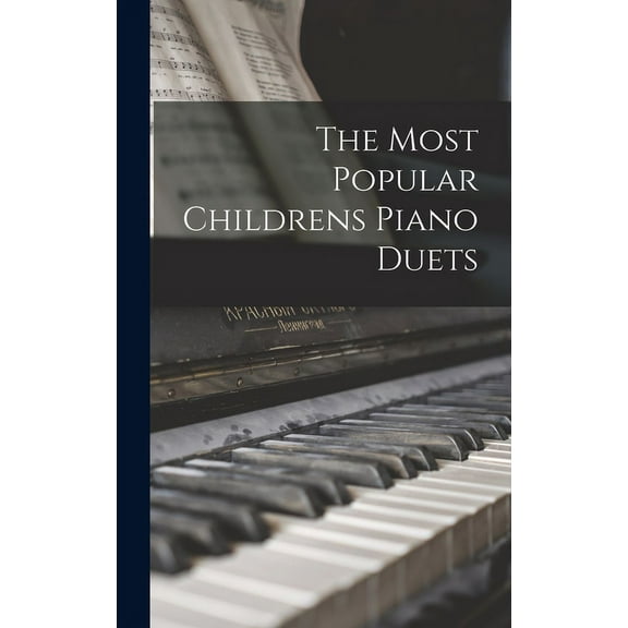 The Most Popular Childrens Piano Duets (Hardcover)