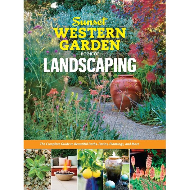 Sunset Western Garden Book of Landscaping The Complete Guide to