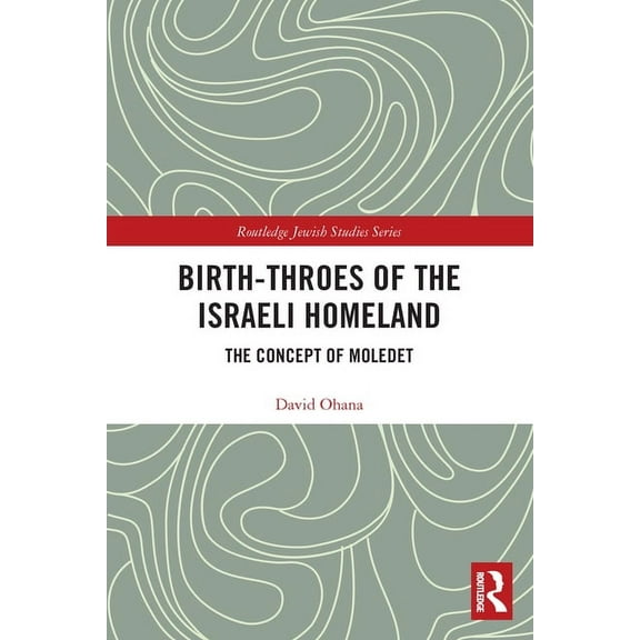 Routledge Jewish Studies Birth-Throes of the Israeli Homeland: The Concept of Moledet, (Paperback)