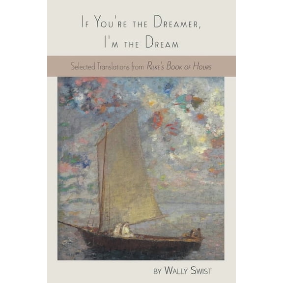 If You're the Dreamer, I'm the Dream: Selected Translations from Rilke's Book of Hours, (Paperback)