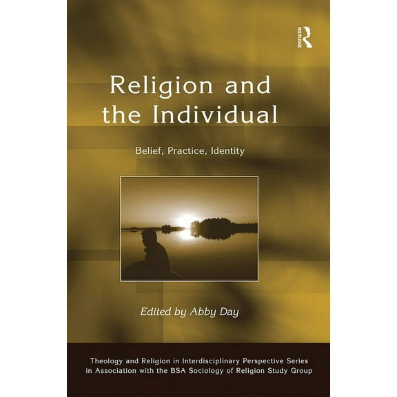 Theology and Religion in Interdisciplina Religion and the Individual: Belief, Practice, Identity, (Paperback)
