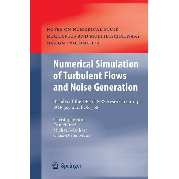 Notes on Numerical Fluid Mechanics and M Numerical Simulation of Turbulent Flows and Noise Generation: Results of the DFG/CNRS Research Groups FOR 507 and FOR 50, Book 104, (Hardcover)