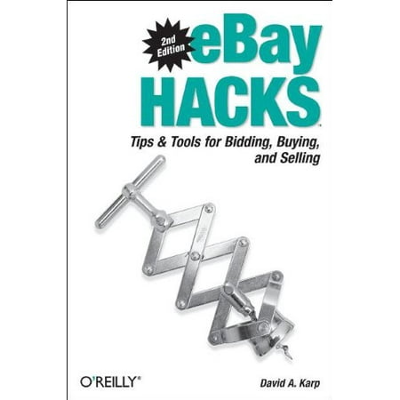 eBay Hacks, 2nd Edition: Tips Tools for Bidding, Buying, and Selling, Pre-Owned Paperback 059610068X 9780596100681 David A. Karp