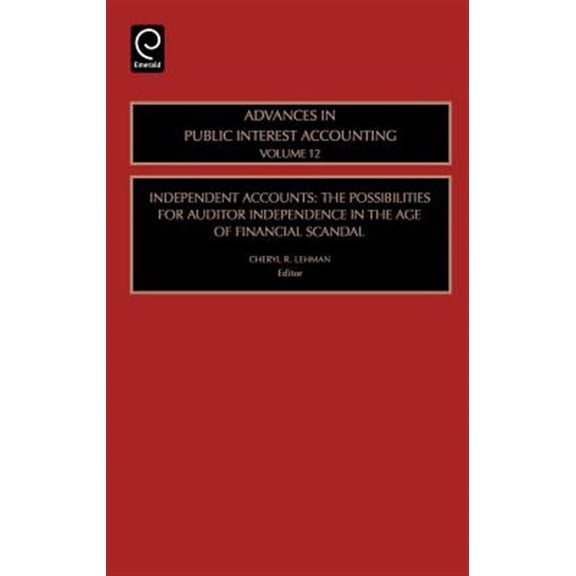 Pre-Owned Advances in Public Interest Accounting: Independent Accounts: The Possibilities for Auditor Independence in the Age of Financial Scandal (Hardcover)