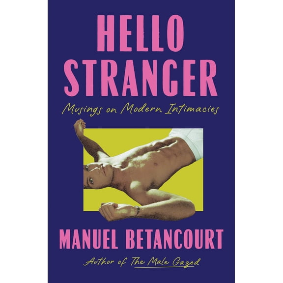 Pre-Owned Hello Stranger: Musings on Modern Intimacies (Hardcover) 1646222296 9781646222292