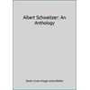 Albert Schweitzer: An Anthology [Paperback - Used]