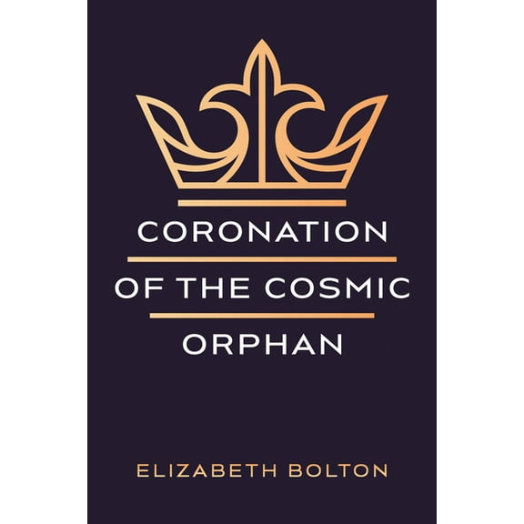 Coronation of the Cosmic Orphan (Paperback)