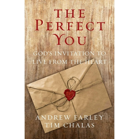 The Perfect You: God's Invitation to Live from the Heart, (Paperback)