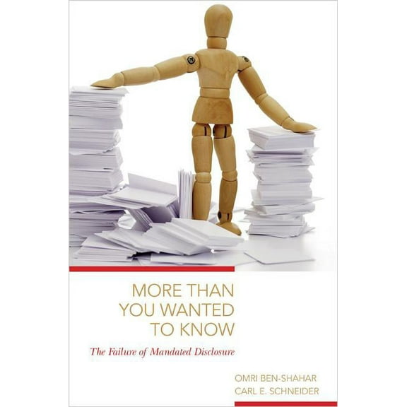 More Than You Wanted to Know: The Failure of Mandated Disclosure, (Paperback)