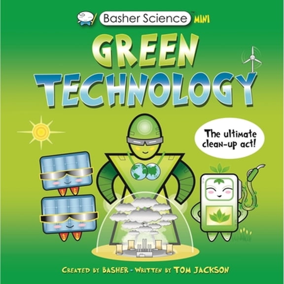 Pre-Owned Basher Science Mini: Green Technology: The Ultimate Cleanup Act! (Paperback) by Tom Jackson