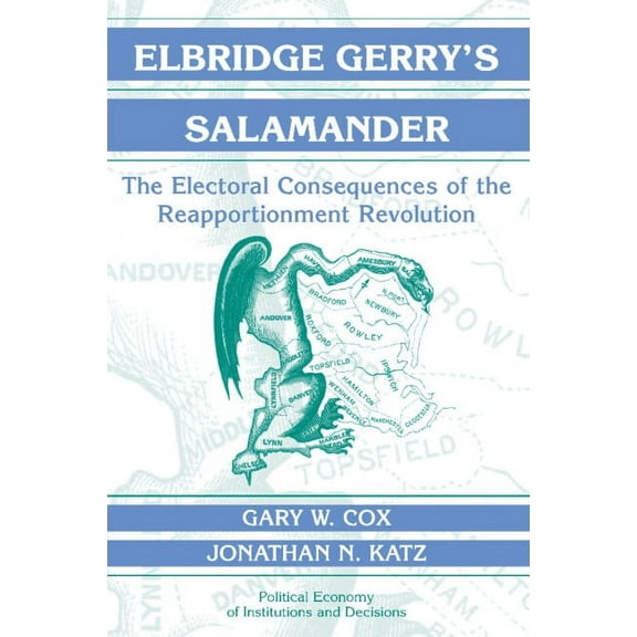 Political Economy of Institutions and De Elbridge Gerry's Salamander: The Electoral Consequences of the Reapportionment Revolution, (Hardcover)