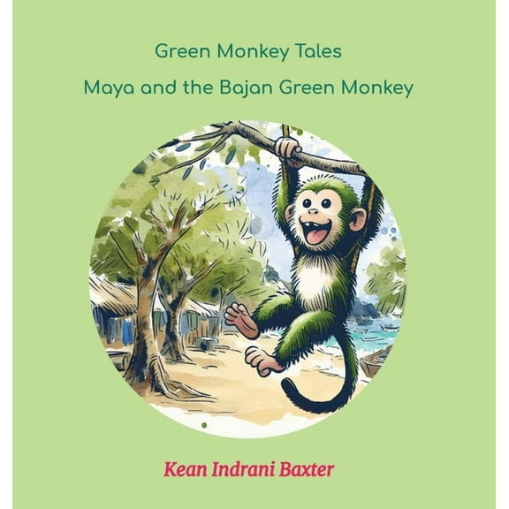 Green Monkey Tales: Maya and the Bajan Green Monkey, (Hardcover)