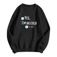 thumbnail image 5 of Yes I'm Still Cold Sweatshirt for Women Long Sleeve Casual Funny Graphic Sweatshirts Fall Winter Pullover Tops, 5 of 5