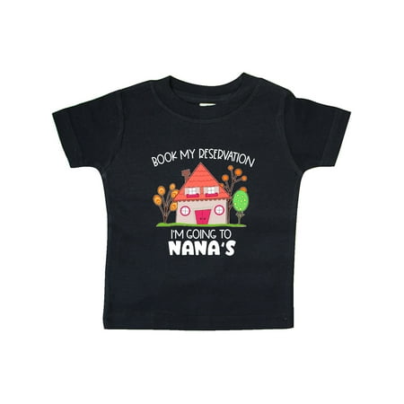 

Inktastic Book my Reservation! I m Going To Nana s- House Gift Baby Boy or Baby Girl T-Shirt