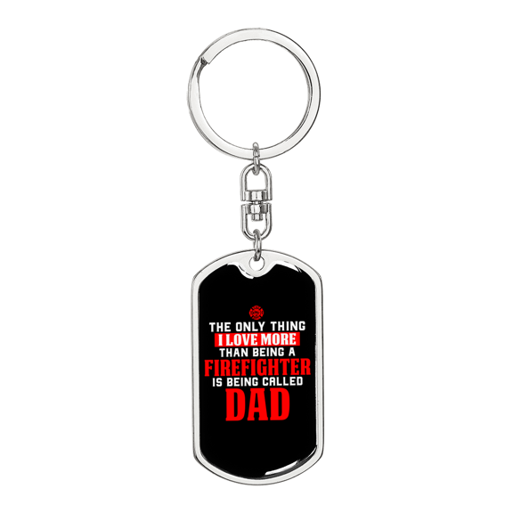 I Love Firefighter Dad Stainless Steel or 18k Gold Premium Swivel Dog Tag Keychain