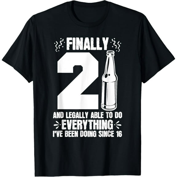 21 Years Old Funny - 21st Birthday Finally 21 And Legal T-Shirt