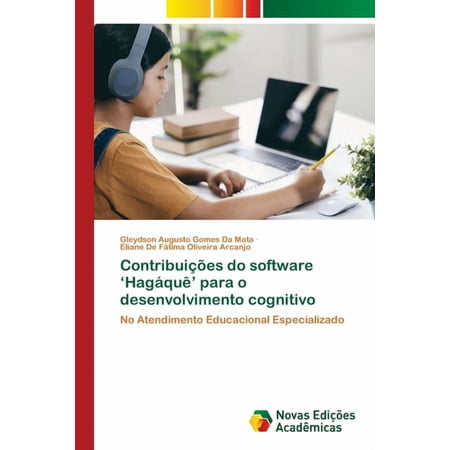 ContribuiÃ§Ãµes do software 'HagÃ¡quÃª' para o desenvolvimento cognitivo, (Paperback)