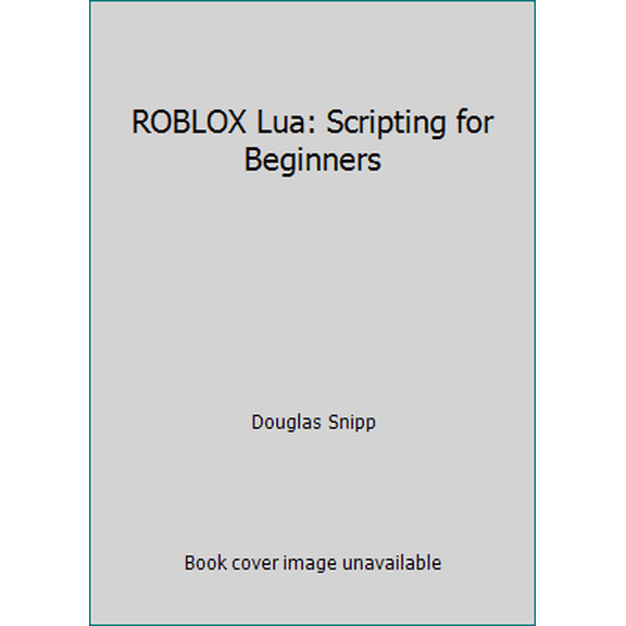 Pre-Owned ROBLOX Lua: Scripting for Beginners (Paperback) 1508728313 9781508728313