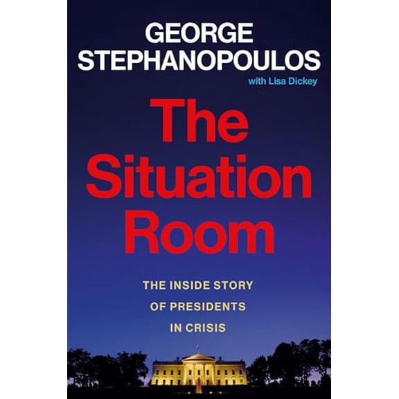 Pre-Owned The Situation Room: The Inside Story of Presidents in Crisis, 9781538740767, 1538740761, Hardcover,