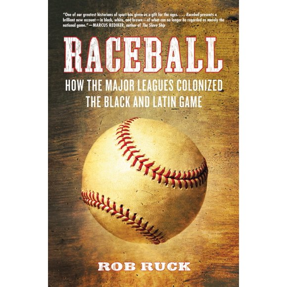 Pre-Owned Raceball: How the Major Leagues Colonized the Black and Latin Game (Paperback) 0807048070 9780807048078